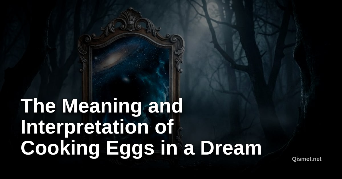 The Meaning and Interpretation of Cooking Eggs in a Dream