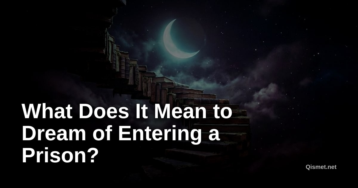 What Does It Mean to Dream of Entering a Prison?