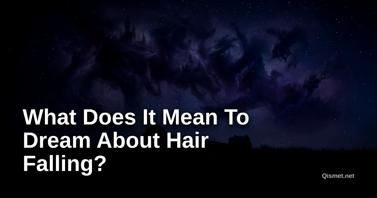 What Does It Mean To Dream About Hair Falling?