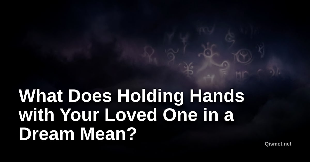 What Does Holding Hands with Your Loved One in a Dream Mean?