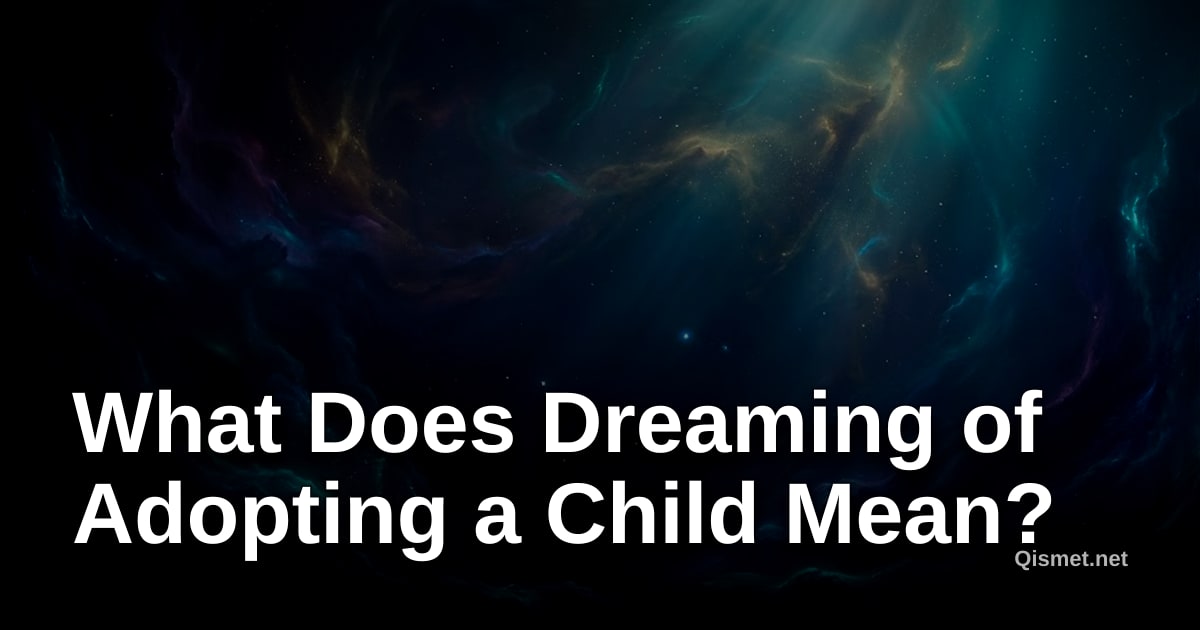 What Does Dreaming of Adopting a Child Mean?