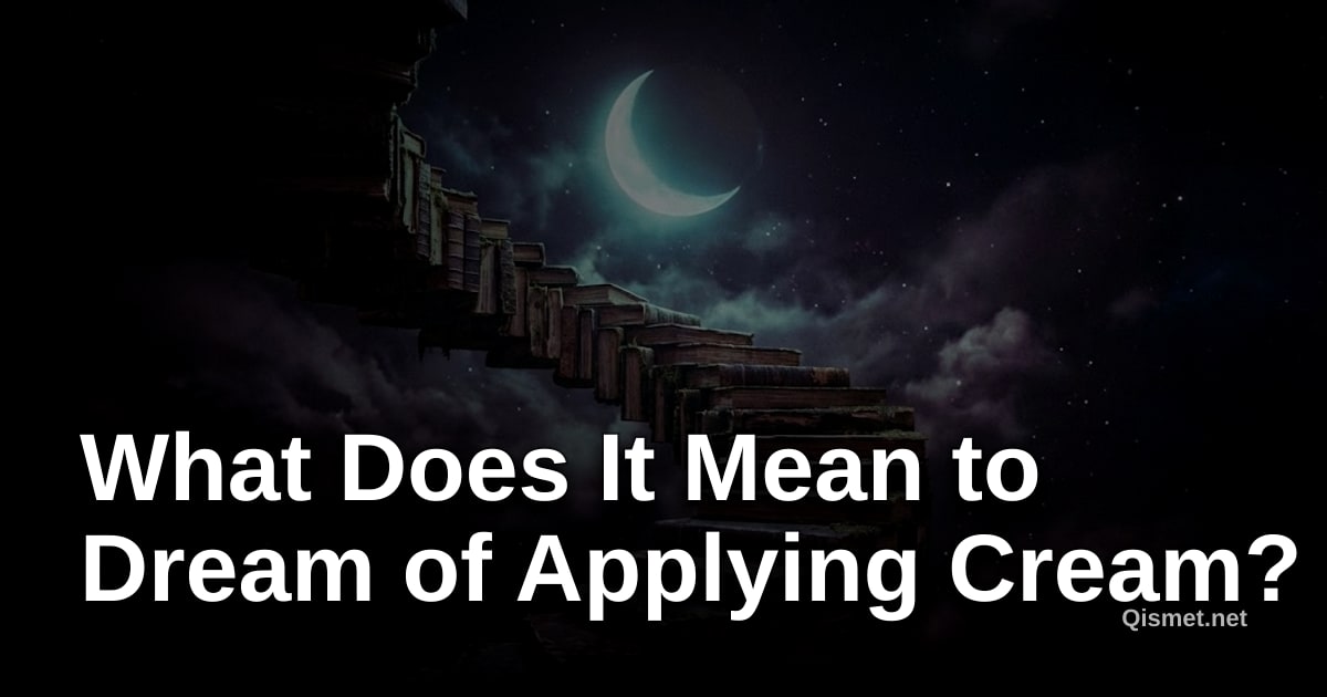 What Does It Mean to Dream of Applying Cream?