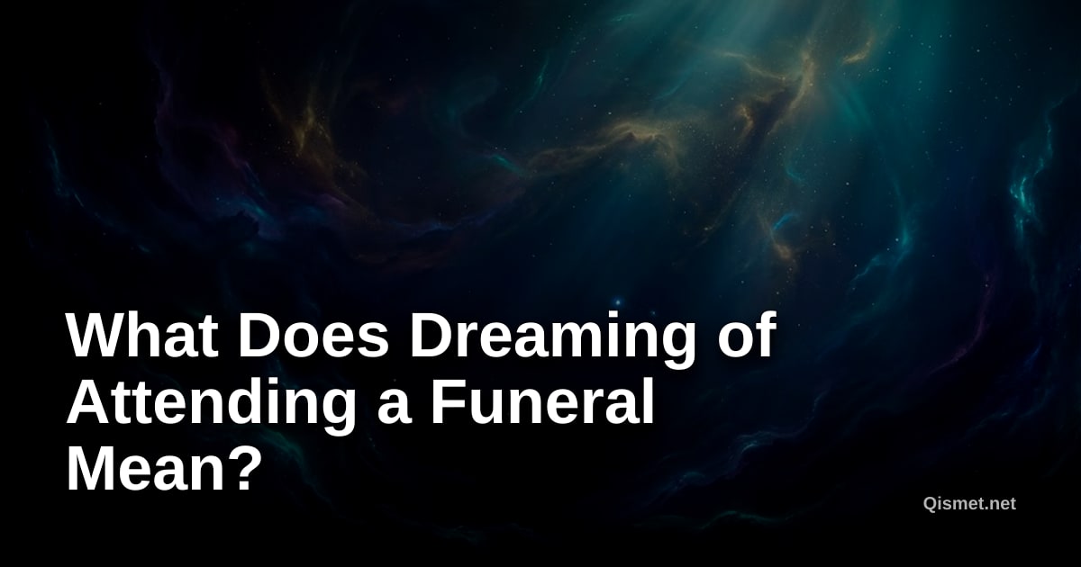 What Does Dreaming of Attending a Funeral Mean?
