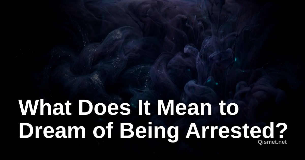 What Does It Mean to Dream of Being Arrested?