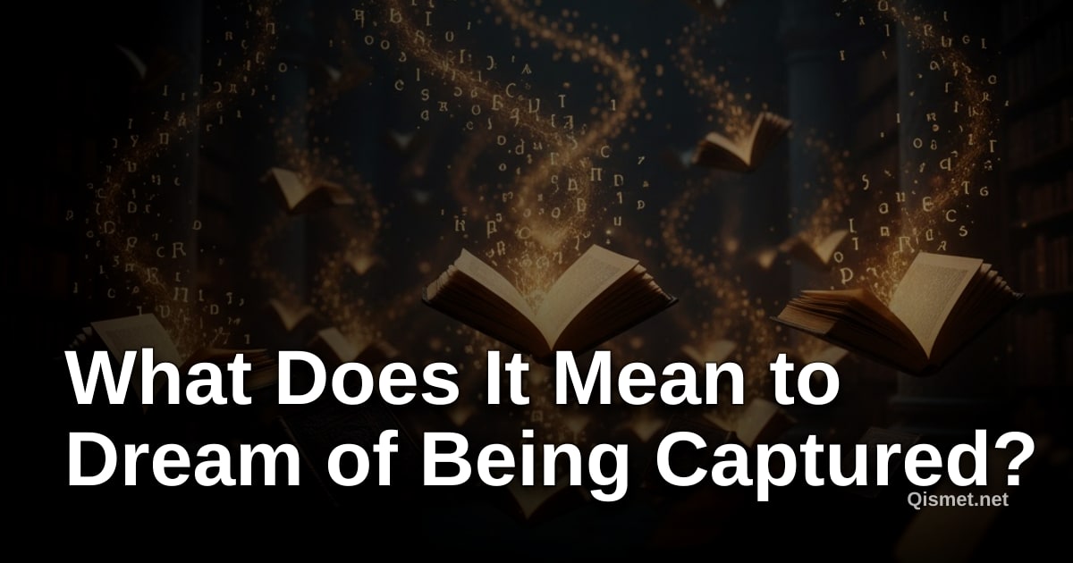 What Does It Mean to Dream of Being Captured?