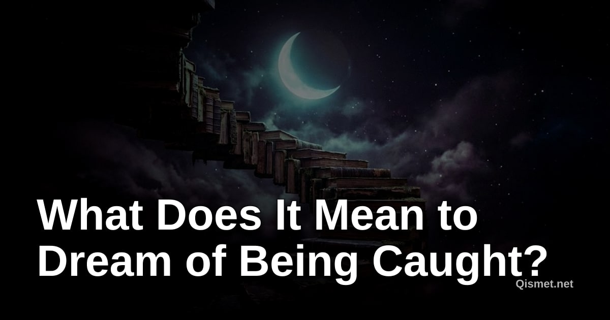 What Does It Mean to Dream of Being Caught?