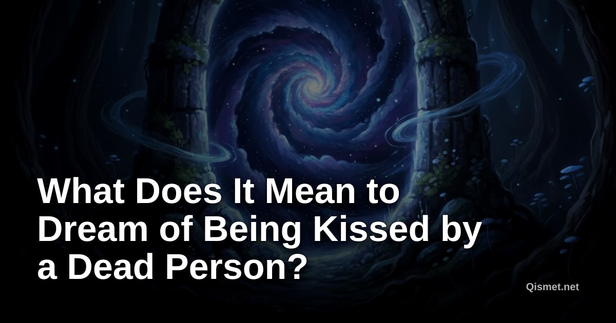 What Does It Mean to Dream of Being Kissed by a Dead Person?
