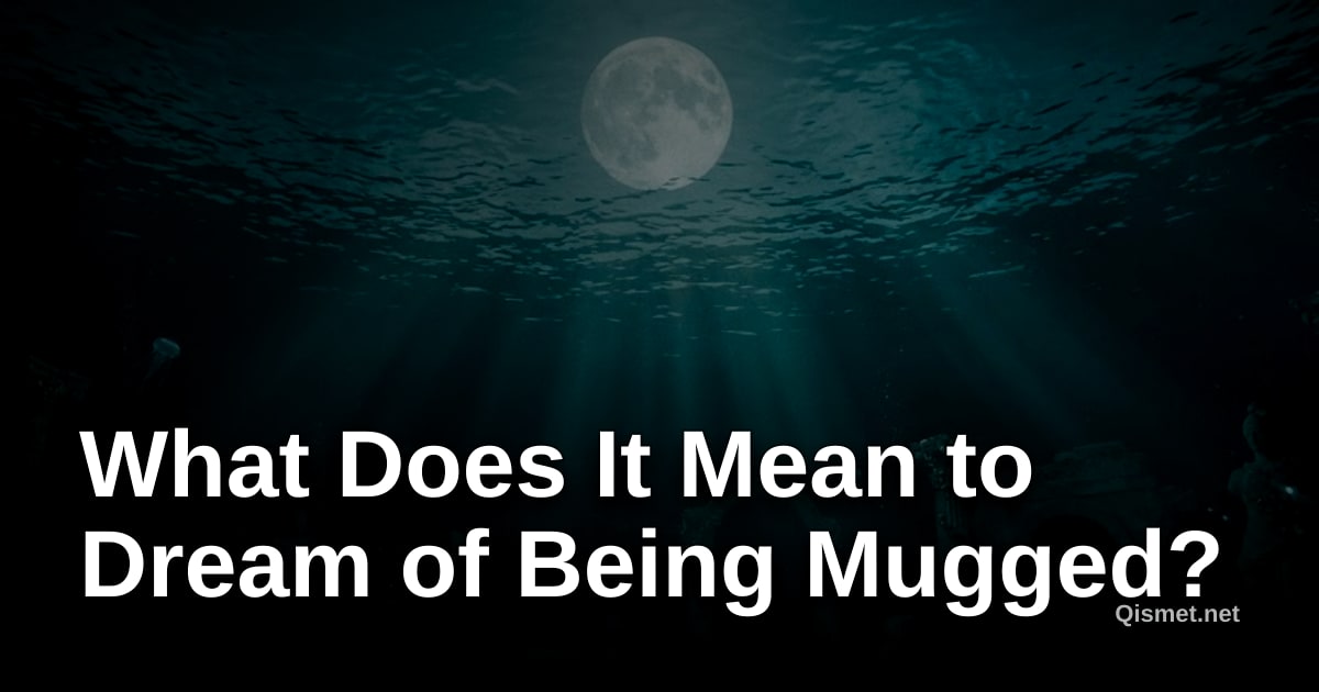 What Does It Mean to Dream of Being Mugged?