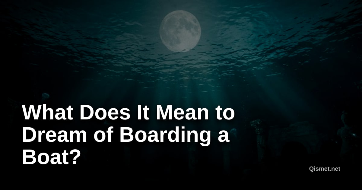 What Does It Mean to Dream of Boarding a Boat?