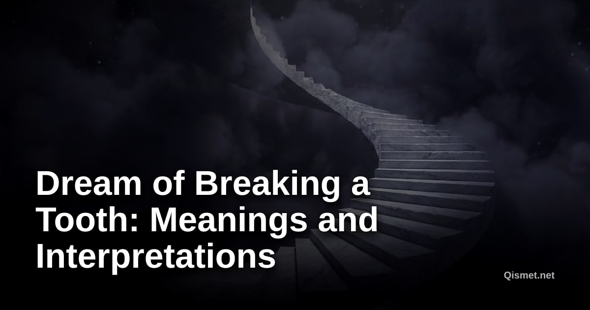 Dream of Breaking a Tooth: Meanings and Interpretations