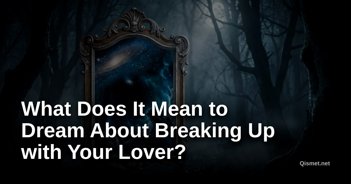 What Does It Mean to Dream About Breaking Up with Your Lover?