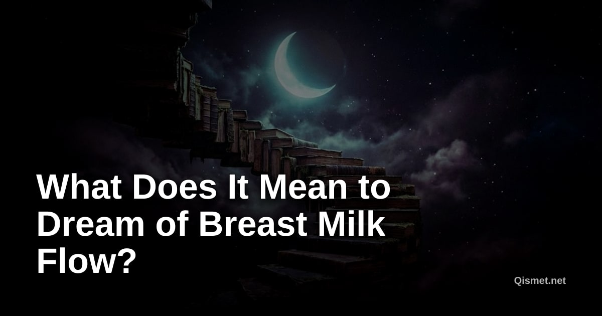 What Does It Mean to Dream of Breast Milk Flow?