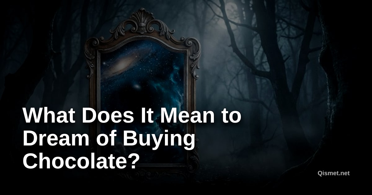 What Does It Mean to Dream of Buying Chocolate?