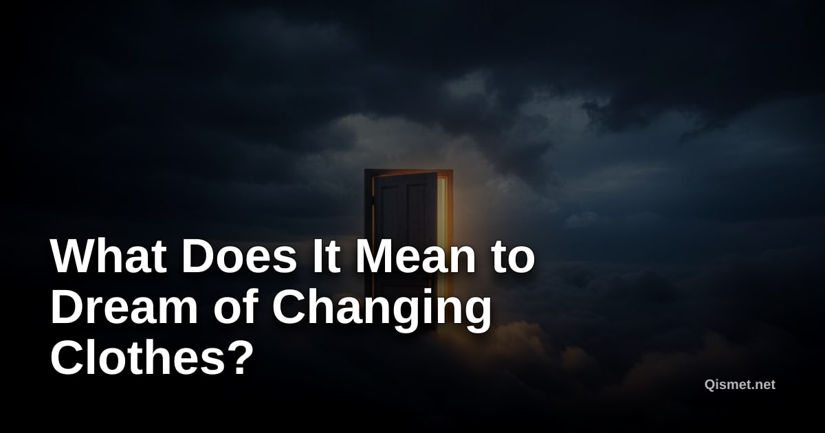 What Does It Mean to Dream of Changing Clothes?