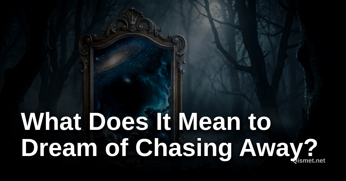 What Does It Mean to Dream of Chasing Away?