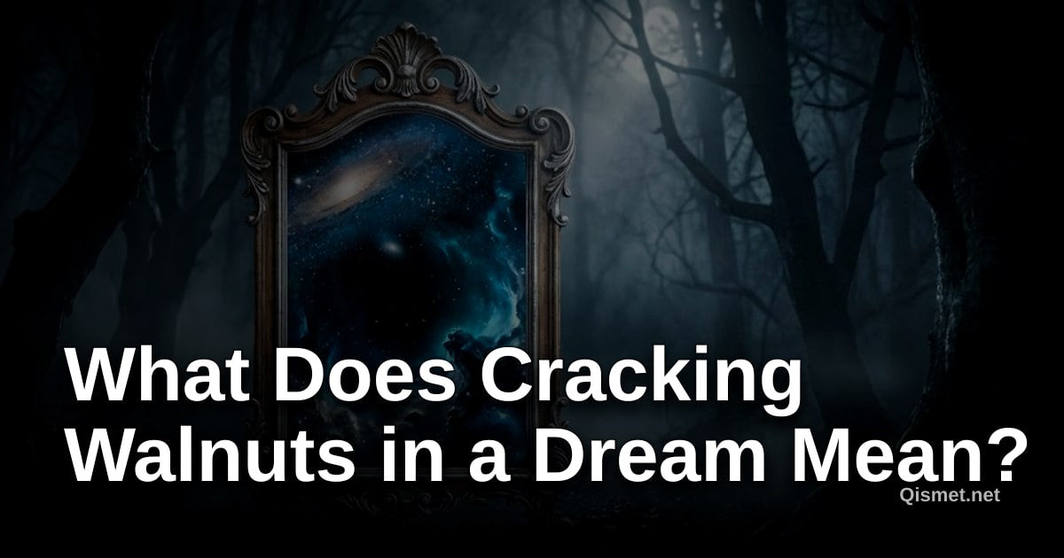 What Does Cracking Walnuts in a Dream Mean?