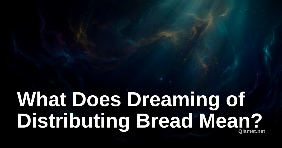 What Does Dreaming of Distributing Bread Mean?