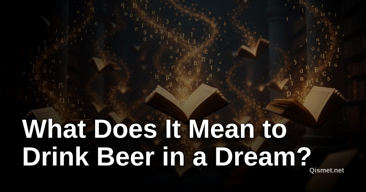 What Does It Mean to Drink Beer in a Dream?