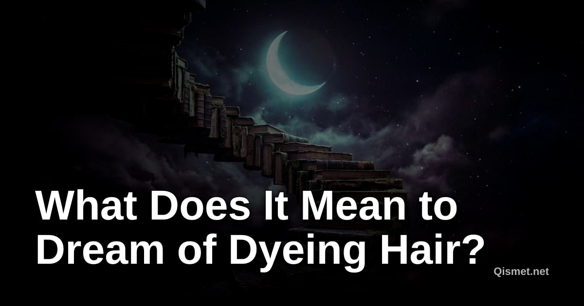 What Does It Mean to Dream of Dyeing Hair?