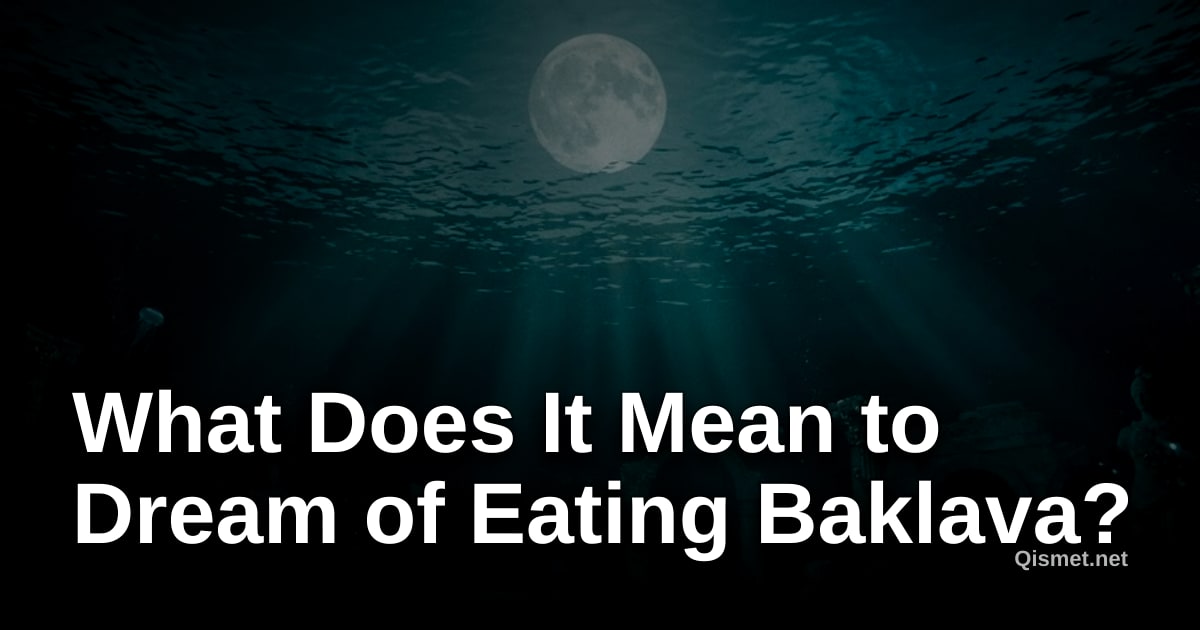 What Does It Mean to Dream of Eating Baklava?
