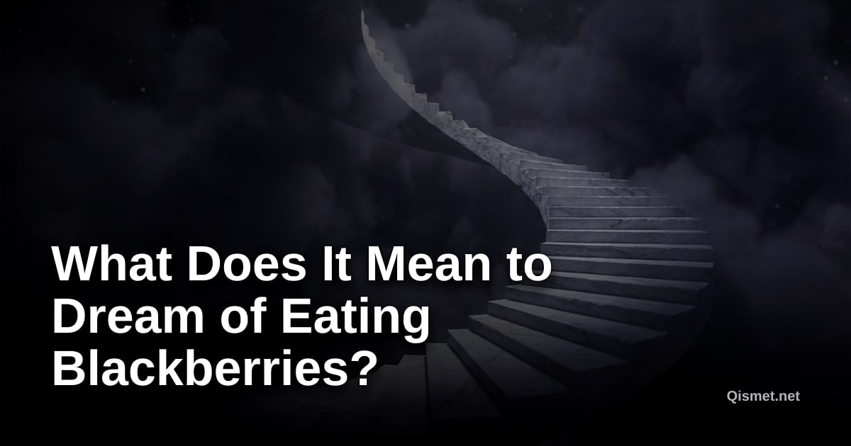 What Does It Mean to Dream of Eating Blackberries?