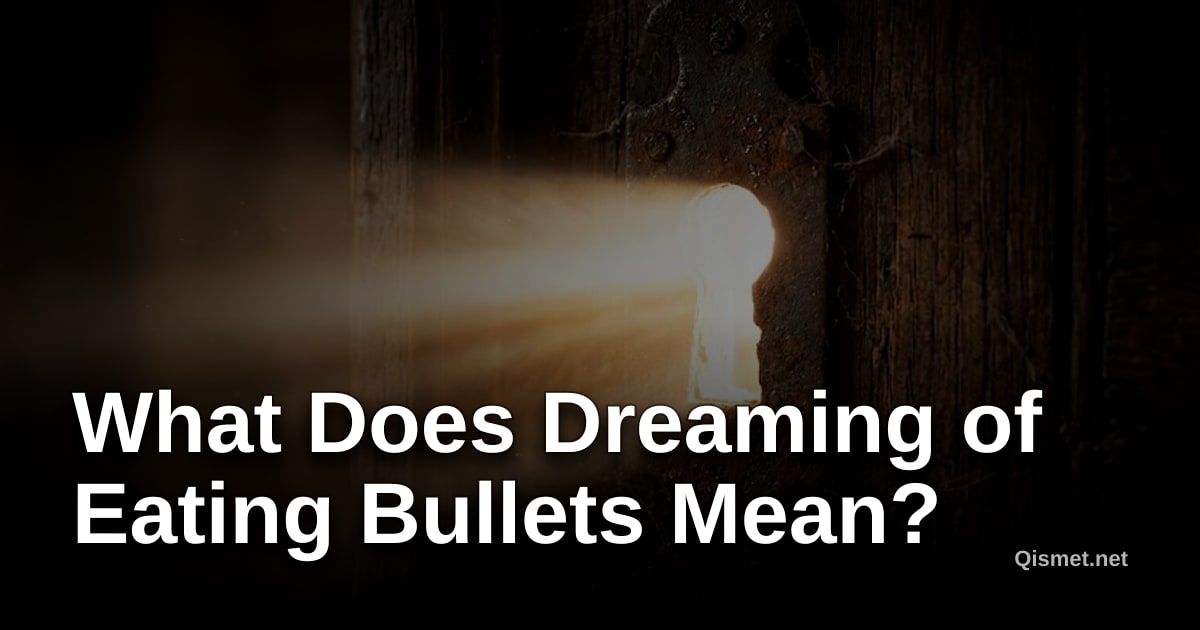 What Does Dreaming of Eating Bullets Mean?