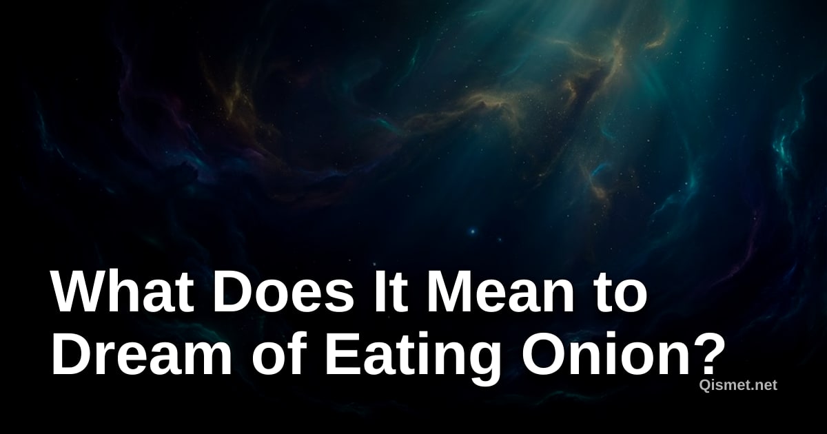 What Does It Mean to Dream of Eating Onion?