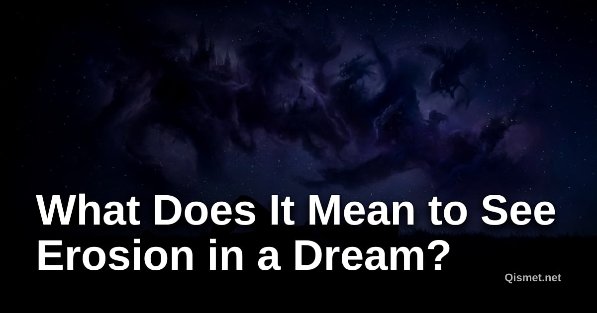 What Does It Mean to See Erosion in a Dream?