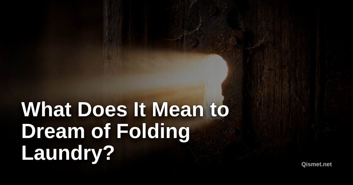 What Does It Mean to Dream of Folding Laundry?