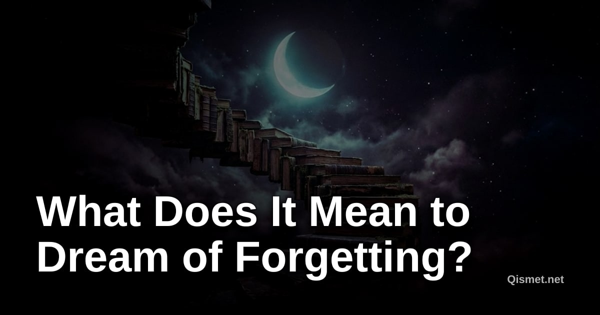 What Does It Mean to Dream of Forgetting?
