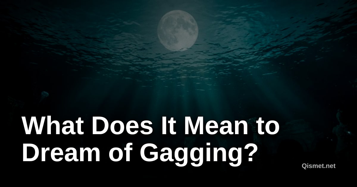 What Does It Mean to Dream of Gagging?
