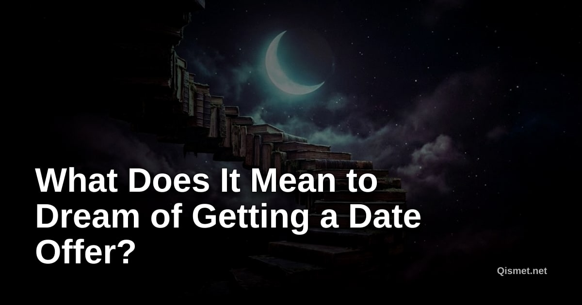 What Does It Mean to Dream of Getting a Date Offer?