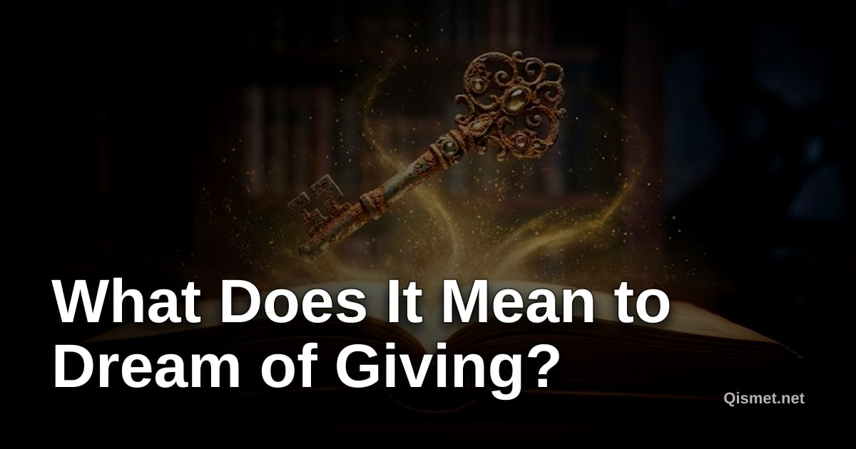 What Does It Mean to Dream of Giving?