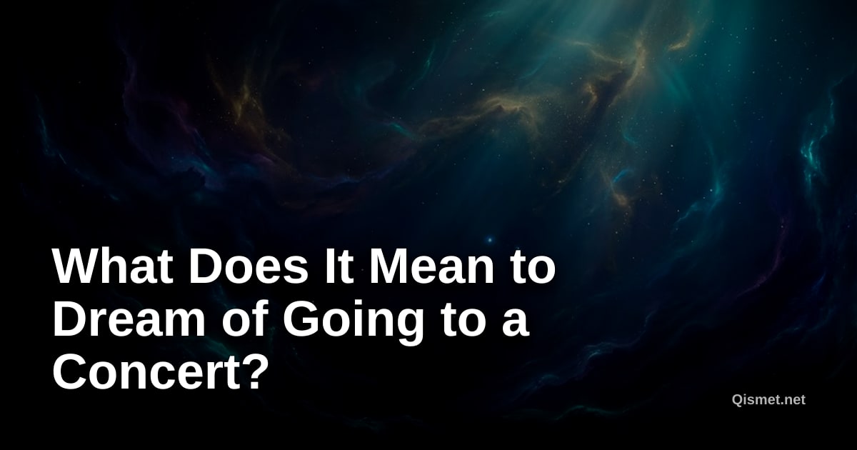 What Does It Mean to Dream of Going to a Concert?