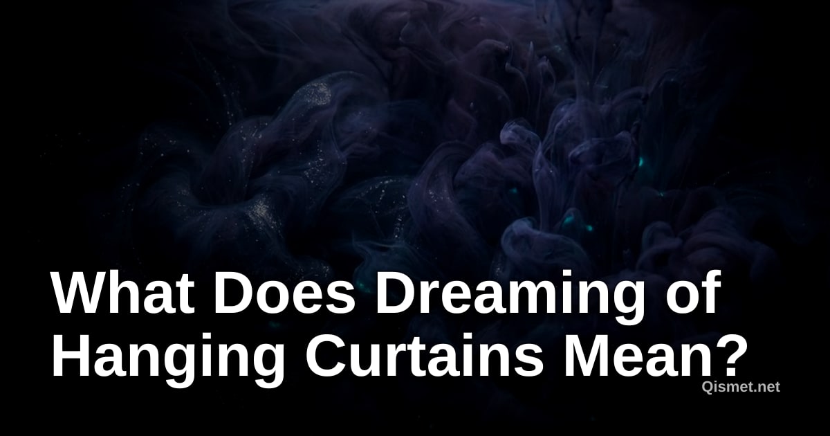 What Does Dreaming of Hanging Curtains Mean?