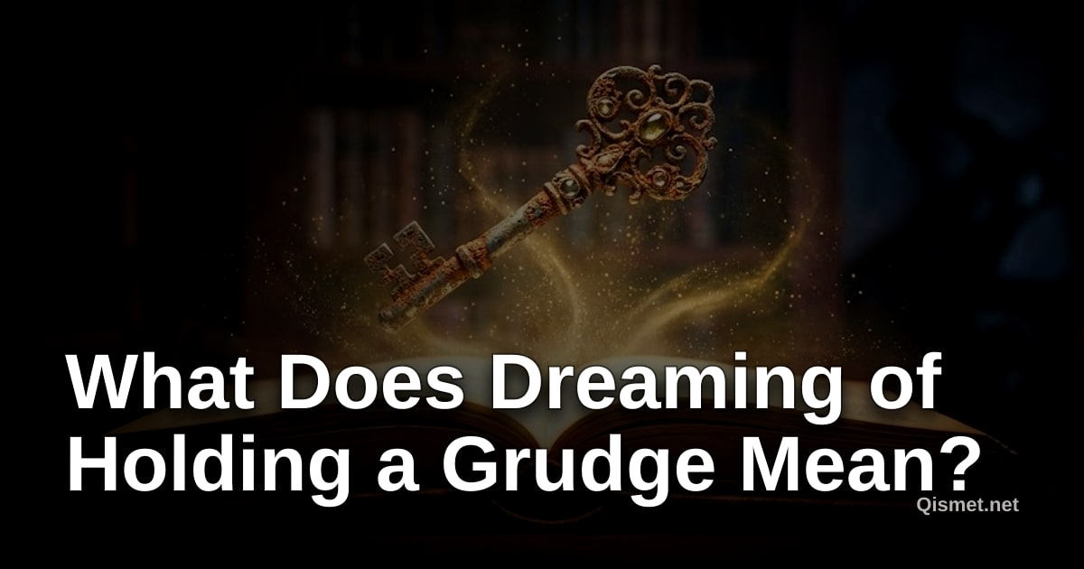What Does Dreaming of Holding a Grudge Mean?