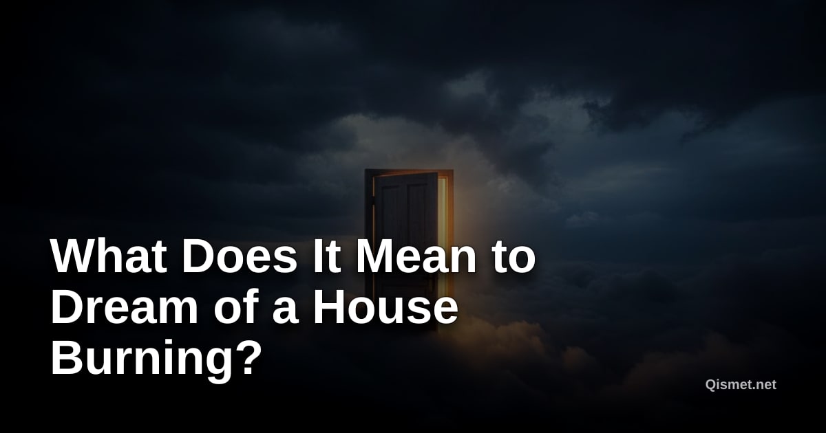 What Does It Mean to Dream of a House Burning?