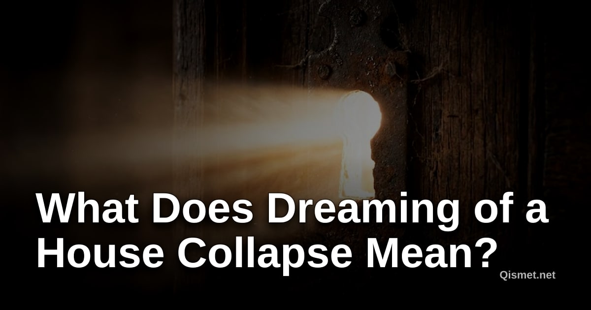 What Does Dreaming of a House Collapse Mean?