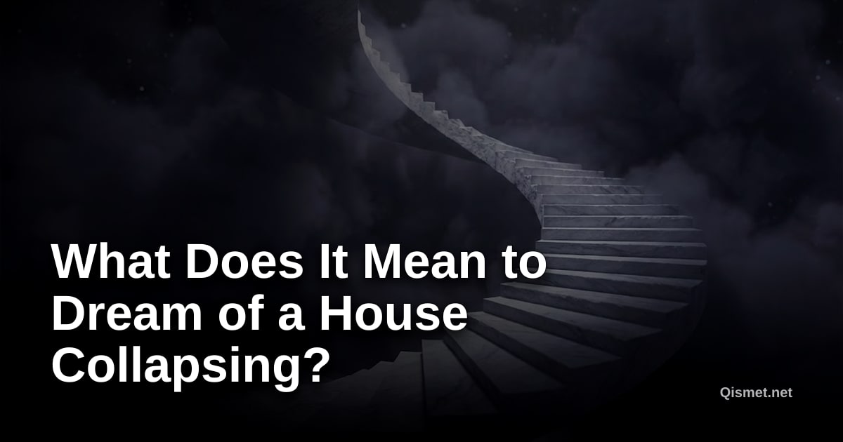 What Does It Mean to Dream of a House Collapsing?