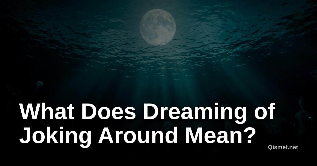 What Does Dreaming of Joking Around Mean?