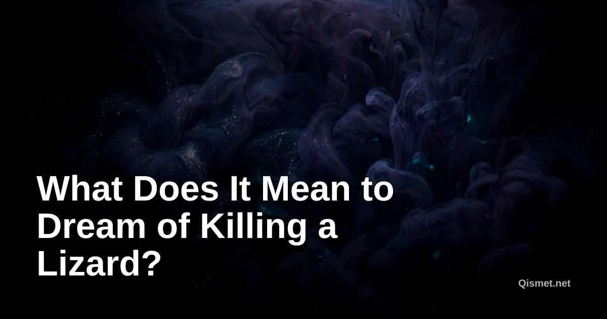 What Does It Mean to Dream of Killing a Lizard?