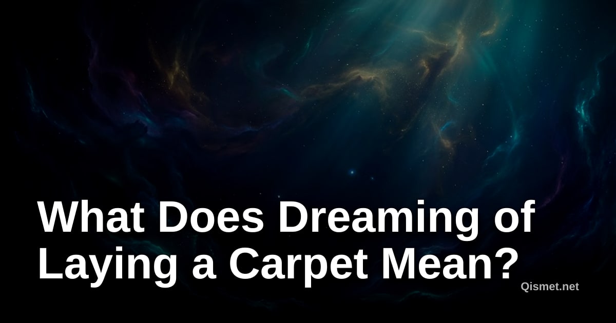 What Does Dreaming of Laying a Carpet Mean?