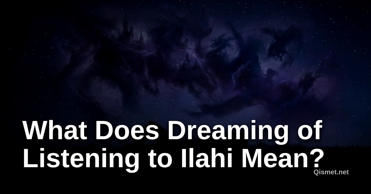 What Does Dreaming of Listening to Ilahi Mean?