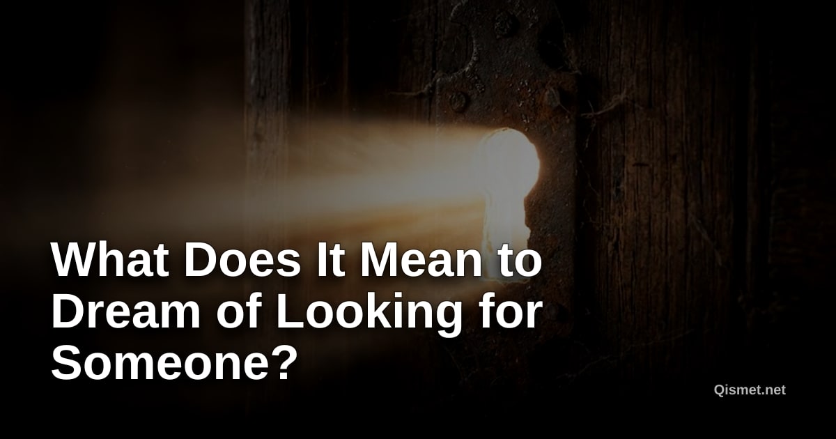 What Does It Mean to Dream of Looking for Someone?