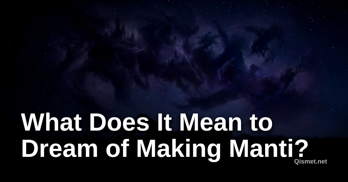 What Does It Mean to Dream of Making Manti?