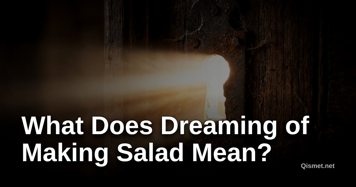 What Does Dreaming of Making Salad Mean?