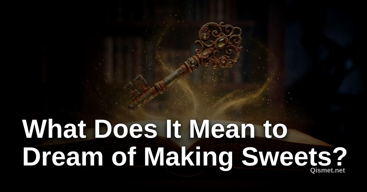 What Does It Mean to Dream of Making Sweets?