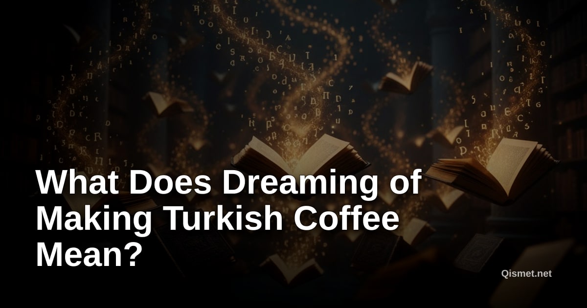 What Does Dreaming of Making Turkish Coffee Mean?