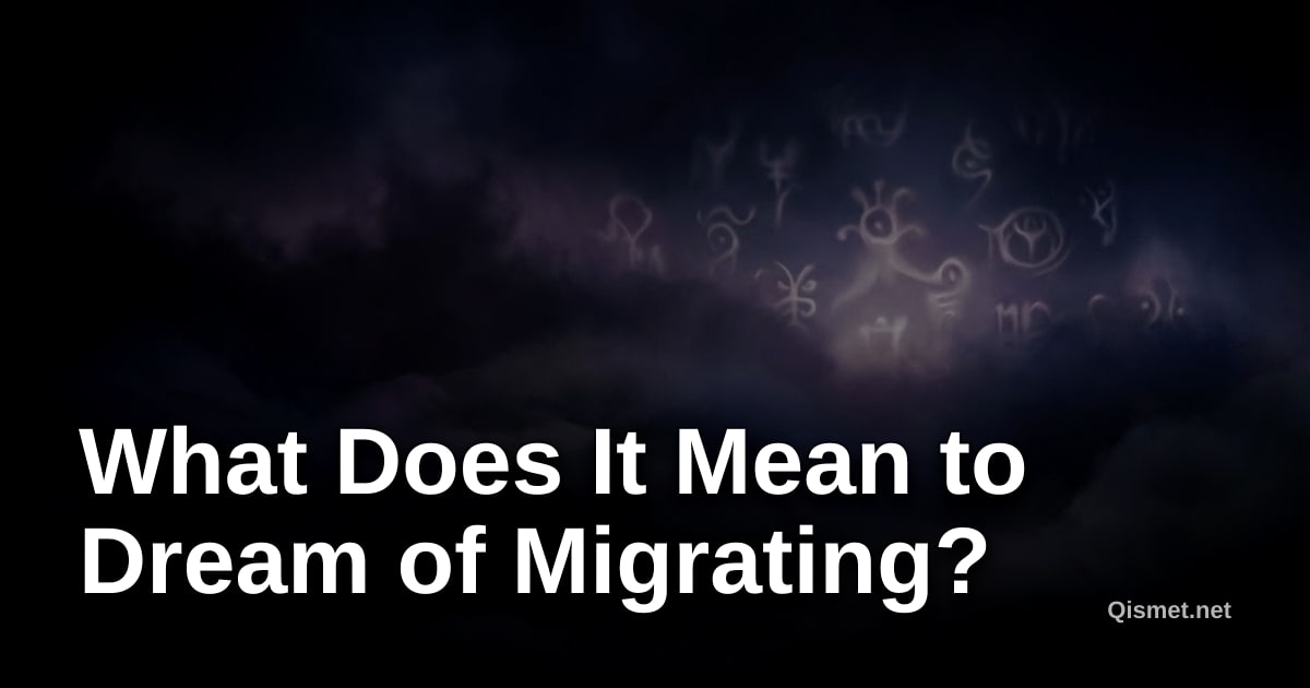 What Does It Mean to Dream of Migrating?