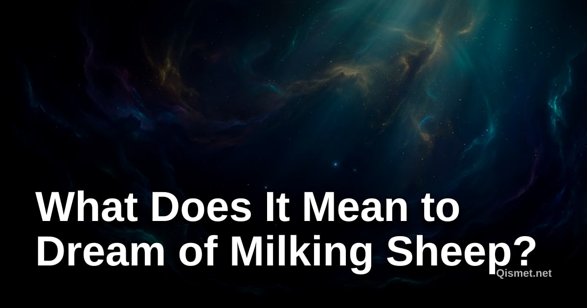 What Does It Mean to Dream of Milking Sheep?